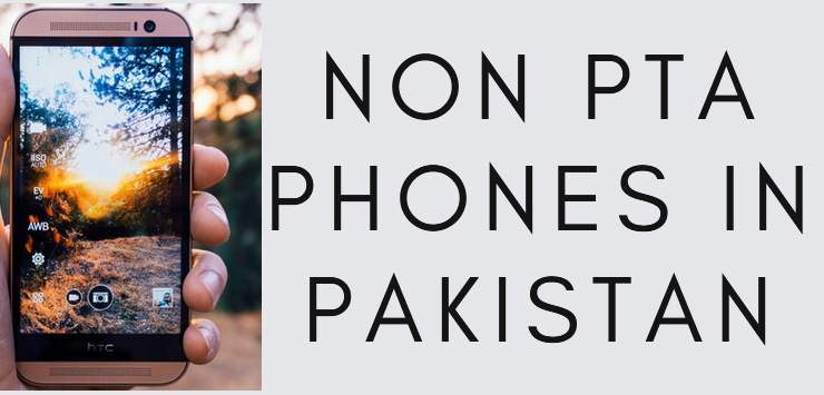 Non PTA Phones in Pakistan